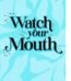 Watch Your Mouth by Kandi Steiner USA