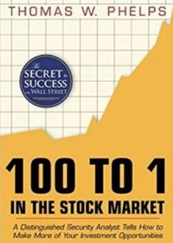 100 to 1 in the Stock Market by Thomas William Phelps USA