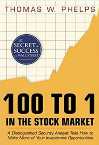 100 to 1 in the Stock Market by Thomas William Phelps USA