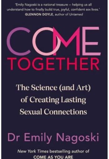 Come Together by Emily Nagoski USA Come Together by Emily Nagoski USA