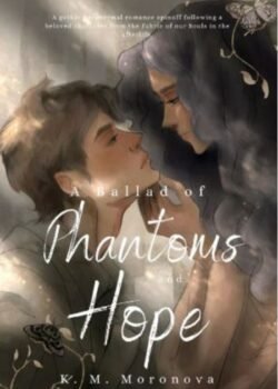 A Ballad of Phantoms and Hope by K. M. Moronova USA