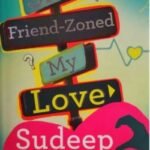 She Friend-Zoned My Love by Sudeep Nagarkar USA
