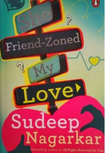 She Friend-Zoned My Love by Sudeep Nagarkar USA