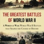 The Greatest Battles of World War II by Alexander L. Sheppard USA