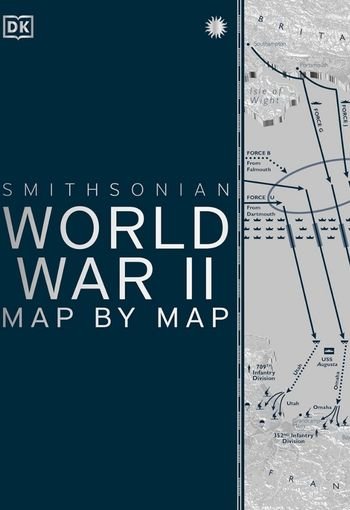 World War II Map by Map (DK Smithsonian) USA World War II Map by Map (DK Smithsonian) USA