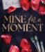 Mine for a Moment by Catharina Maura USA