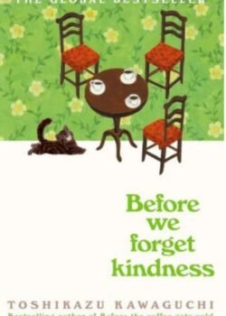 Before We Forget Kindness by Toshikazu Kawaguchi USA