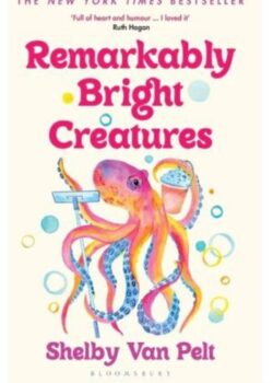 Remarkably Bright Creatures by Shelby Van Pelt USA