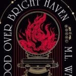 Blood Over Bright Haven by M.L. Wang USA