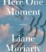 Here One Moment by Liane Moriarty USA