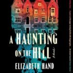 A Haunting on the Hill by Elizabeth Hand USA