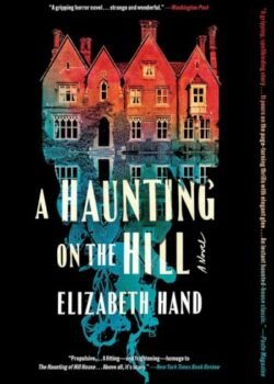 A Haunting on the Hill by Elizabeth Hand USA