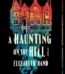 A Haunting on the Hill by Elizabeth Hand USA