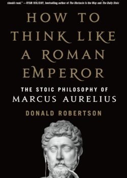 How to Think Like a Roman Emperor by Donald Robertson USA