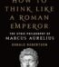 How to Think Like a Roman Emperor by Donald Robertson USA