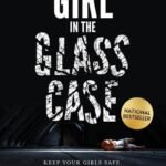 The Girl in the Glass Case by Devashish Sardana USA