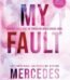 My Fault Book 1 by Mercedes Ron USA