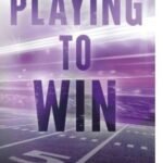 Playing to Win By Monica Murphy USA
