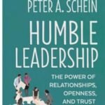 Humble Leadership By Edgar H. Schein & Peter A. Schein USA
