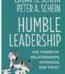 Humble Leadership By Edgar H. Schein & Peter A. Schein USA