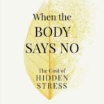 When the Body Says No by Dr. Gabor Maté USA