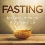 Fasting for Breakthrough and Deliverance By John Eckhardt USA
