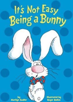 It's Not Easy Being a Bunny by Marilyn Sadler USA