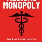 Medical Monopoly By Dr. Kevin Reese USA