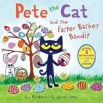 Pete the Cat and the Easter Basket Bandit By James Dean USA