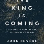 The King Is Coming by John Bevere USA