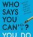 Who Says You Can't? You Do by Daniel Chidiac USA
