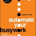 Automate Your Busywork by Aytekin Tank USA