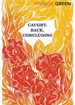 Caught, Back, Concluding by Henry Green USA