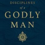 Disciplines of a Godly Man By R. Kent Hughes USA