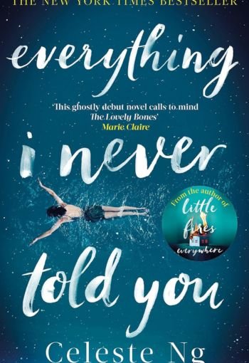 Everything I Never Told You by Celeste Ng USA Everything I Never Told You by Celeste Ng USA