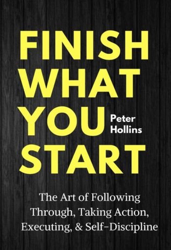 Finish What You Start By Peter Hollins USA