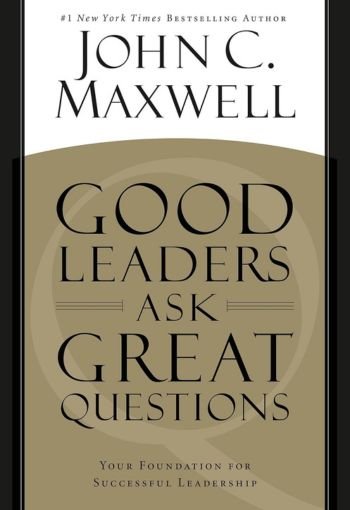 Good Leaders Ask Great Questions By John C. Maxwell USA