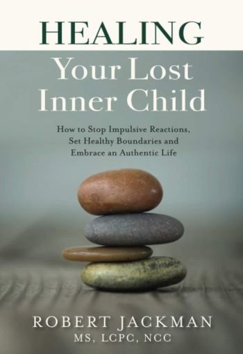 Healing Your Lost Inner Child By Robert Jackman USA Healing Your Lost Inner Child By Robert Jackman USA