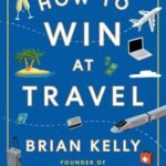 How to Win at Travel by Brian Kelly USA