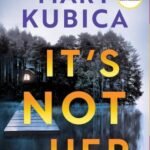It's Not Her by Mary Kubica USA