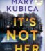 It's Not Her by Mary Kubica USA