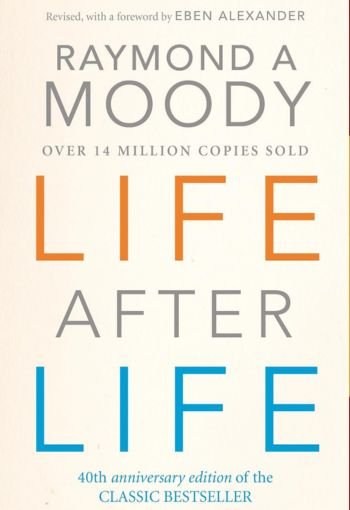 Life After Life by Dr. Raymond Moody USA Life After Life by Dr. Raymond Moody USA