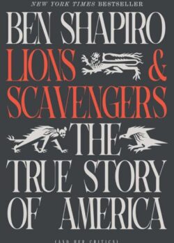 Lions and Scavengers by Ben Shapiro USA