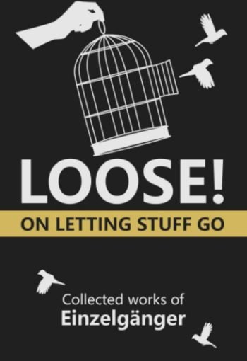Loose: On Letting Stuff Go By Einzelgänger USA