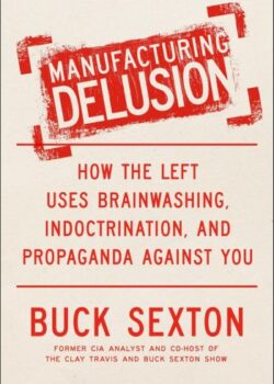 Manufacturing Delusion By Buck Sexton USA