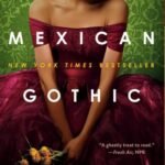 Mexican Gothic by Silvia Moreno-Garcia USA