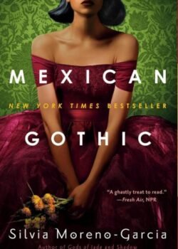 Mexican Gothic by Silvia Moreno-Garcia USA