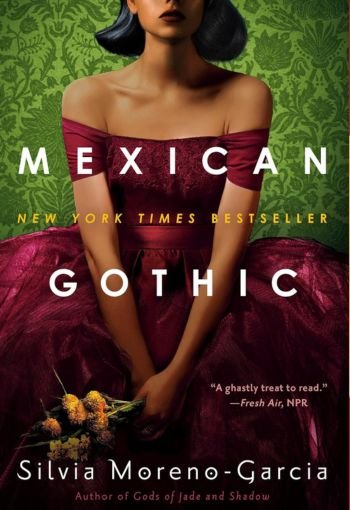 Mexican Gothic by Silvia Moreno-Garcia USA Mexican Gothic by Silvia Moreno-Garcia USA