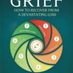 Navigating Intense Grief By Emily Vandenberg USA