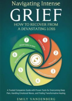 Navigating Intense Grief By Emily Vandenberg USA